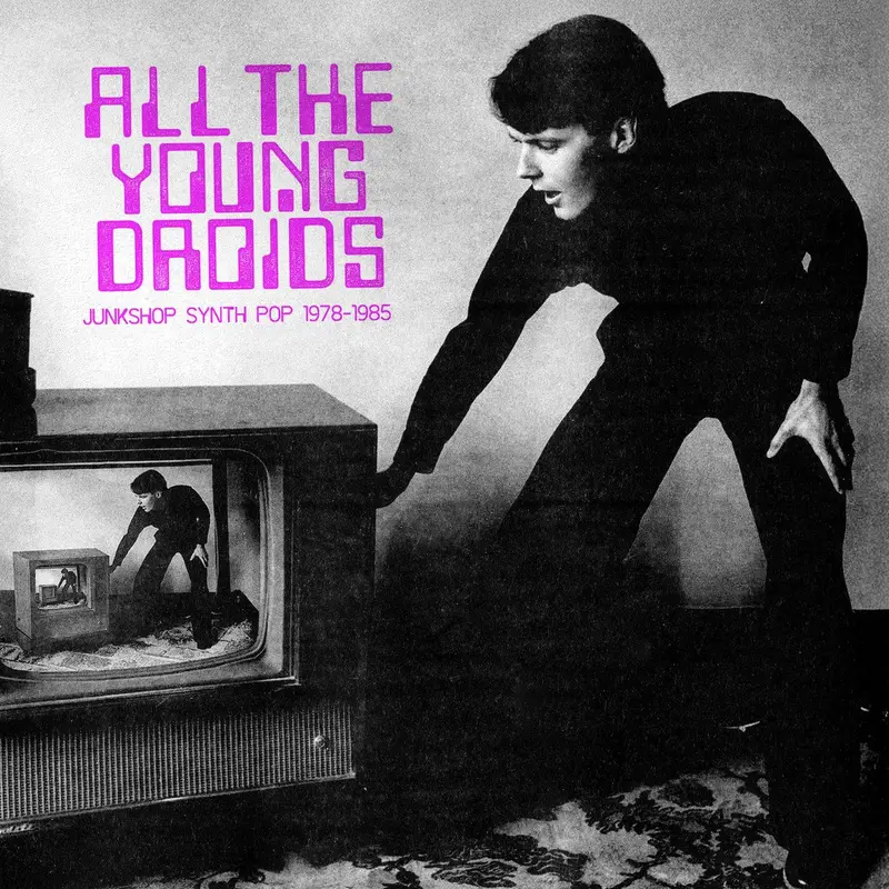 All the Young Droids: Junkshop Synth Pop 1978-1985 cover
