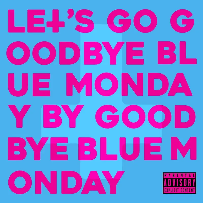 Let’s Go Goodbye Blue Monday by Goodbye Blue Monday cover