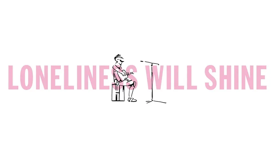 LONELINESS WILL SHINE still